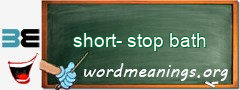 WordMeaning blackboard for short-stop bath